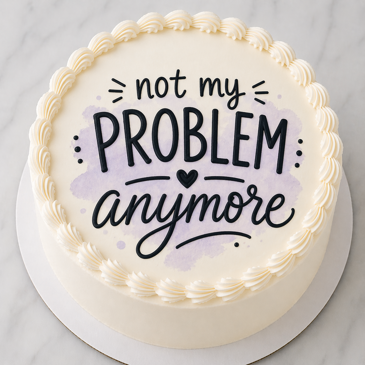Custom Cake Lux Icing Image- Not my problem